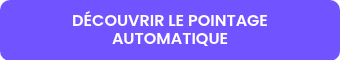 DÉCOUVRIR LE POINTAGE AUTOMATIQUE