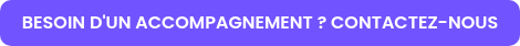 BESOIN D'UN ACCOMPAGNEMENT ? CONTACTEZ-NOUS